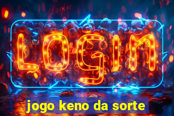 jogo keno da sorte